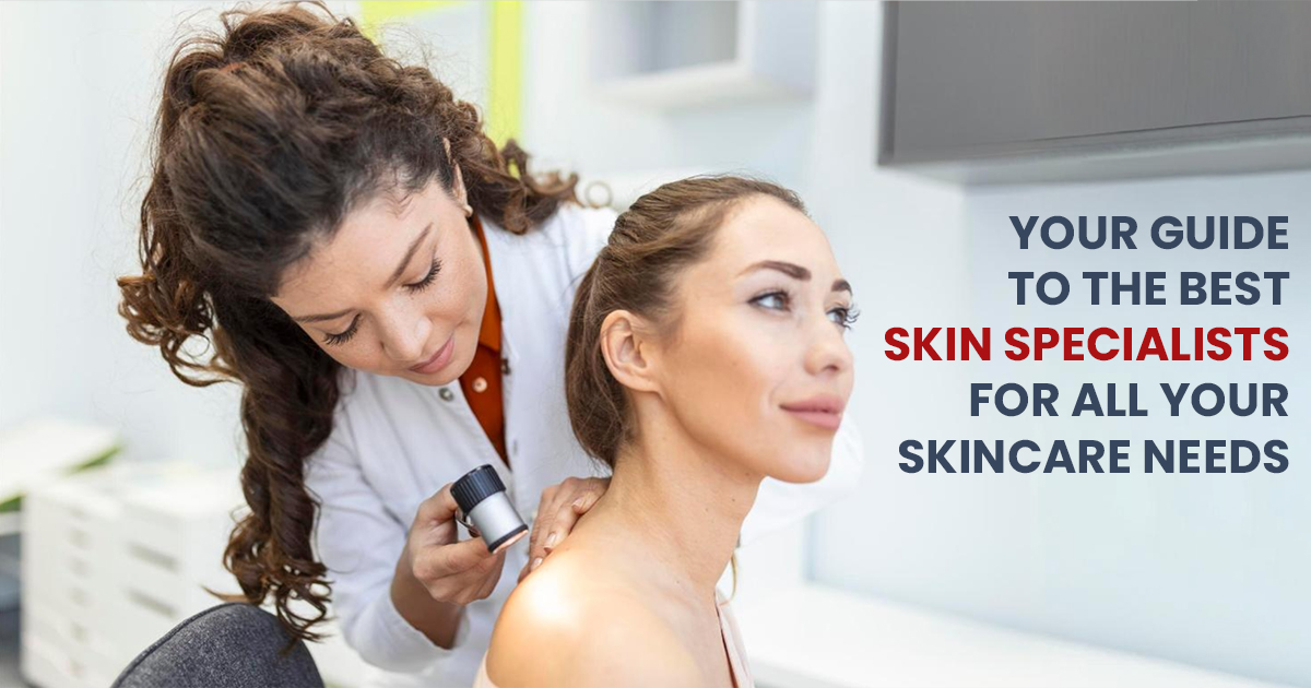 Top Dermatologists in Delhi: Your Guide to the Best Skin Specialists for All Your Skincare Needs