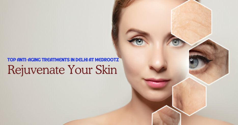 Best Anti Aging Treatment in Delhi