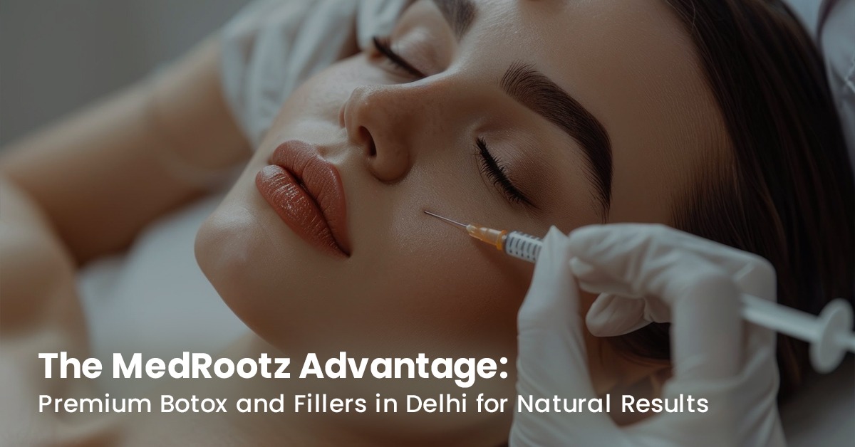 Botox and Fillers in Delhi