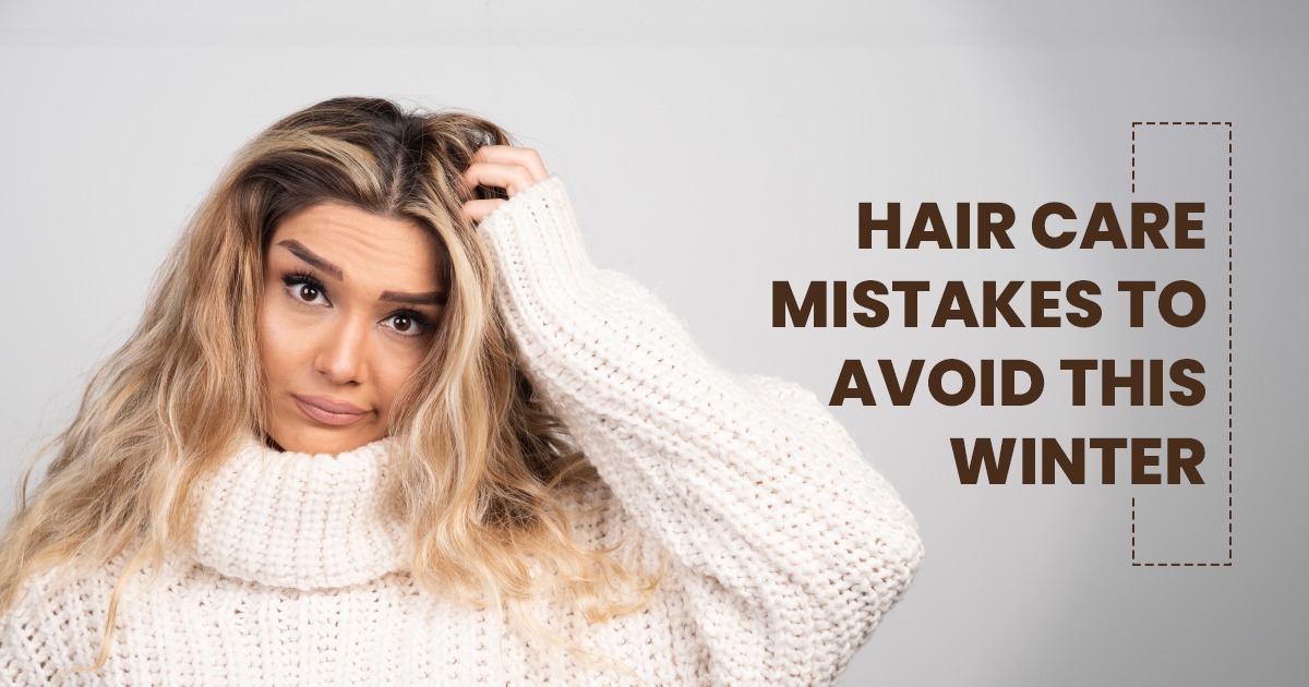 Hair Care Mistakes To Avoid This Winter - MedRootz