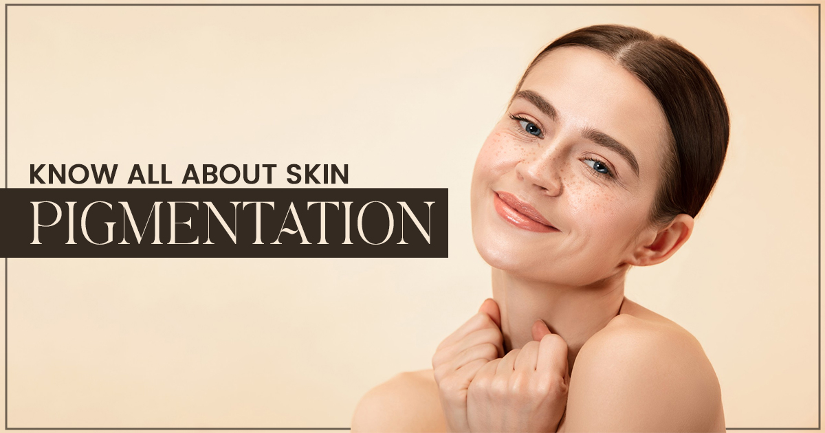 Know all About Skin Pigmentation
